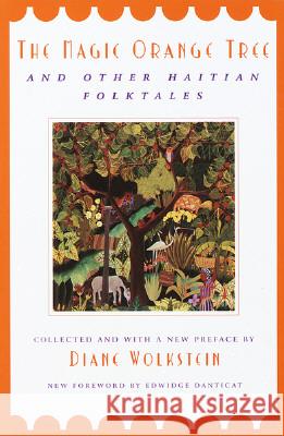 The Magic Orange Tree: And Other Haitian Folktales Diane Wolkstein Edwidge Danticat 9780805210774 Schocken Books