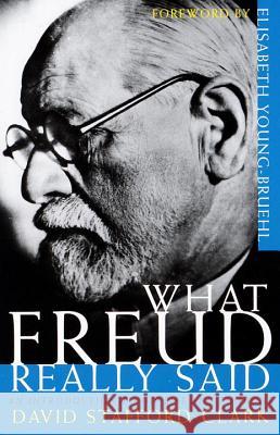 What Freud Really Said: An Introduction to His Life and Thought David Stafford-Clark Elisabeth Young-Bruehl 9780805210804