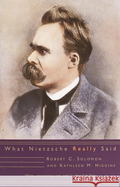 What Nietzsche Really Said Robert C. Solomon Kathleen M. Higgins 9780805210941