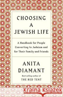 Choosing a Jewish Life, Revised and Updated: A Handbook for People Converting to Judaism and for Their Family and Friends Anita Diamant 9780805210958 Schocken Books