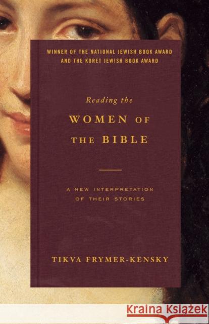 Reading the Women of the Bible: A New Interpretation of Their Stories Frymer-Kensky, Tikva 9780805211825