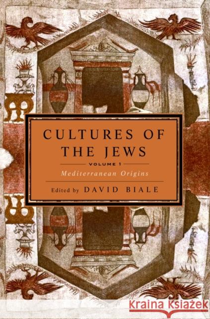 Cultures of the Jews, Volume 1: Mediterranean Origins Biale, David 9780805212006 Schocken Books