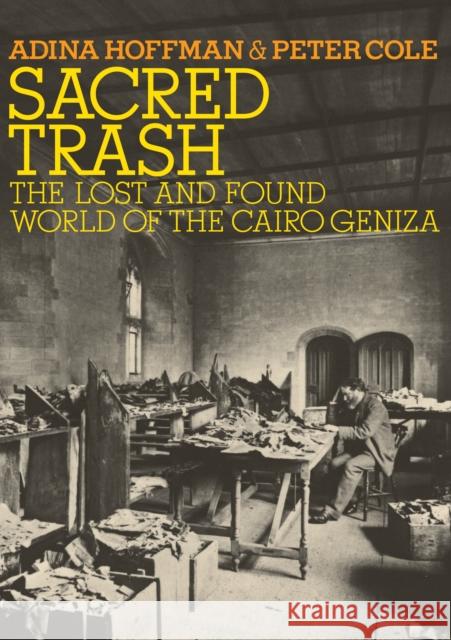 Sacred Trash: The Lost and Found World of the Cairo Geniza Adina Hoffman Peter Cole 9780805212235