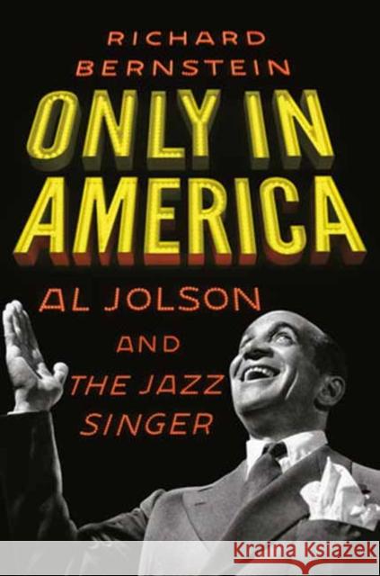 Only in America: Al Jolson and The Jazz Singer  9780805243673 Schocken Books