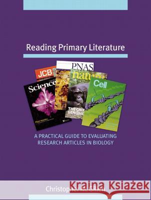 Reading Primary Literature: A Practical Guide to Evaluating Research Articles in Biology Freeman, Scott 9780805345995