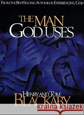 The Man God Uses Henry T. Blackaby Tom Blackaby 9780805421453 