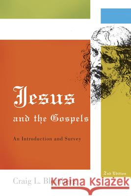 Jesus and the Gospels: An Introduction and Survey, Second Edition Craig L. Blomberg 9780805444827 B&H Publishing Group