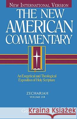 Zechariah, 21: An Exegetical and Theological Exposition of Holy Scripture Klein, George 9780805494945