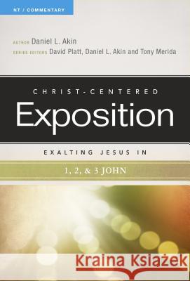 Exalting Jesus in 1,2,3 John Daniel L. Akin David Platt Daniel L. Akin 9780805496659 Holman Reference