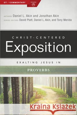 Exalting Jesus in Proverbs Jonathan Akin David Platt Dr Daniel L. Akin 9780805497663 Holman Reference