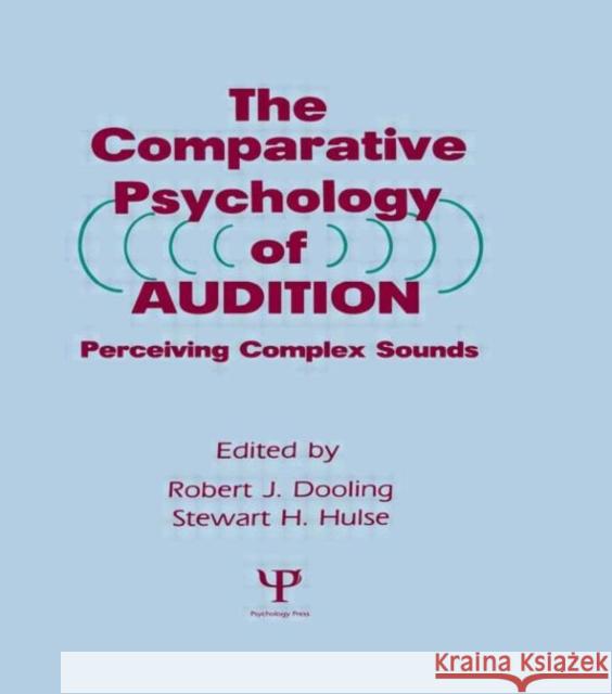The Comparative Psychology of Audition : Perceiving Complex Sounds Dooling                                  Robert J. Dooling Stewart H. Hulse 9780805800203 Lawrence Erlbaum Associates