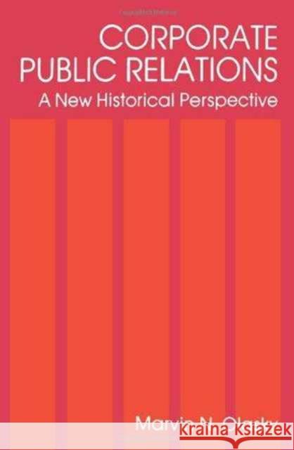 Corporate Public Relations : A New Historical Perspective Marvin Olasky Olasky 9780805800524 Lawrence Erlbaum Associates