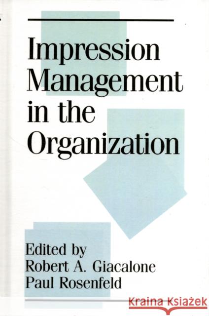 Impression Management in the Organization Giacalone                                Robert A. Giacalone Paul Rosenfeld 9780805800883 Lawrence Erlbaum Associates