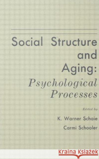 Social Structure and Aging : Psychological Processes Schaie                                   K. Warner Schaie Carmi Schooler 9780805800937