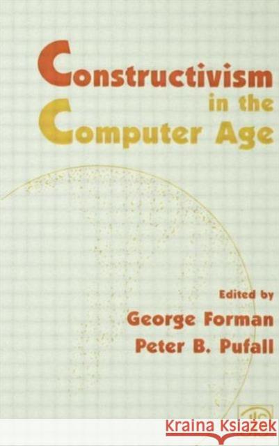 Constructivism in the Computer Age George Forman Peter B. Pufall George Forman 9780805801019