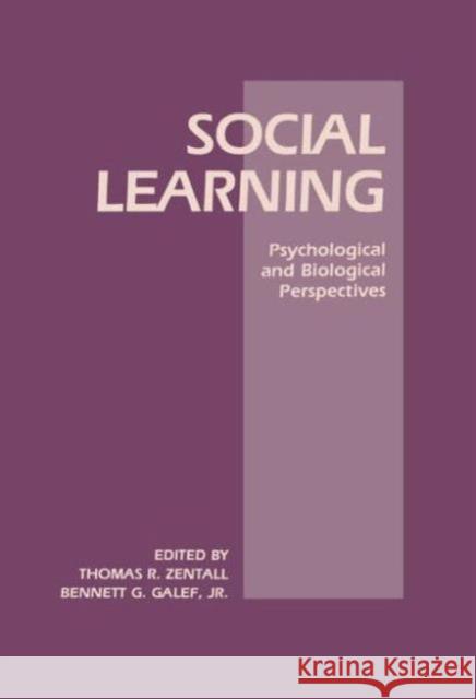 Social Learning : Psychological and Biological Perspectives T. R. Zentall B. G. Galef, Jr. Thomas R. Zentall 9780805801040 Taylor & Francis