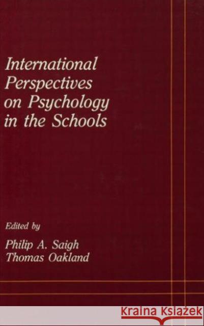 International Perspectives on Psychology in the Schools Philip A. Saigh Thomas Oakland Philip A. Saigh 9780805801101