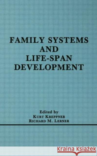 Family Systems and Life-span Development Kurt Kreppner Richard M. Lerner Kurt Kreppner 9780805801125
