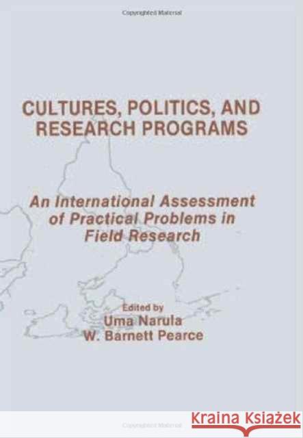 Cultures, Politics, and Research Programs : An International Assessment of Practical Problems in Field Research Uma Narula W. Barnett Pearce Uma Narula 9780805801347 Taylor & Francis