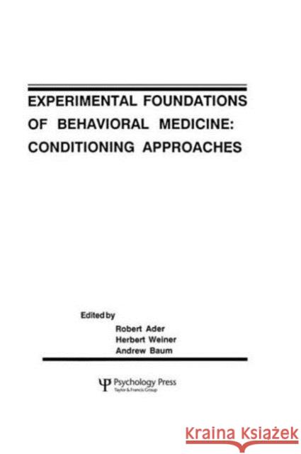 Experimental Foundations of Behavioral Medicines : Conditioning Approaches Robert Ader Herbert Weiner, Andrew S. Baum, 9780805801392 Taylor & Francis