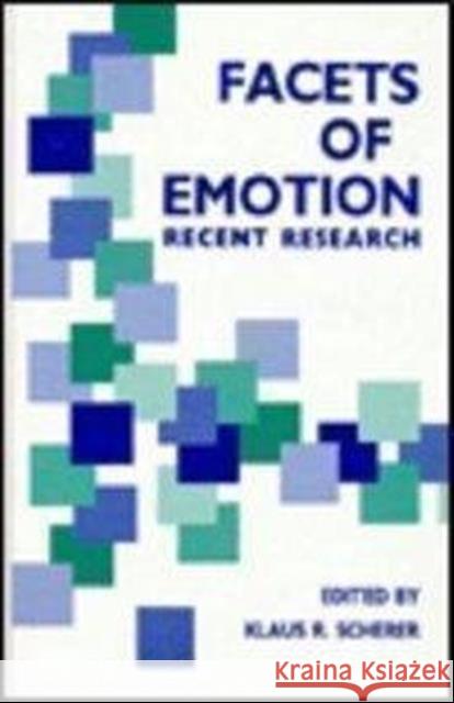 Facets of Emotion : Recent Research K. R. Scherer K. R. Scherer  9780805801415 Taylor & Francis
