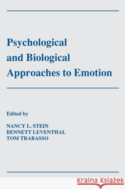 Psychological and Biological Approaches To Emotion Nancy L. Stein Bennett Leventhal Thomas R. Trabasso 9780805801507