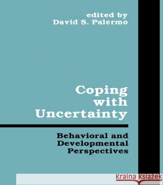 Coping With Uncertainty : Behavioral and Developmental Perspectives Palermo                                  Davis S. Palermo David Stuart Palermo 9780805801576 Lawrence Erlbaum Associates
