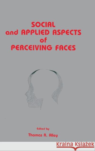 Social and Applied Aspects of Perceiving Faces Thomas R. Alley 9780805801637 Lawrence Erlbaum Associates