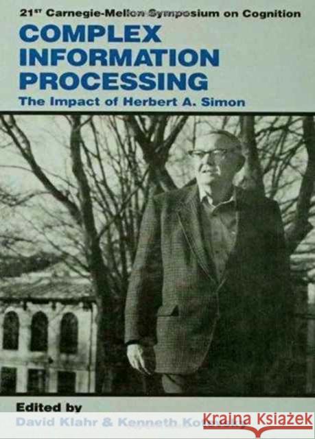 Complex Information Processing : The Impact of Herbert A. Simon David Klahr Kenneth Kotovsky David Klahr 9780805801781 Taylor & Francis