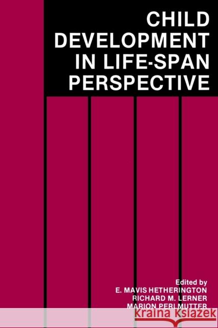 Child Development in a Life-Span Perspective E. Mavis Hetherington Richard M. Lerner Marion Perlmutter 9780805801903 Taylor & Francis