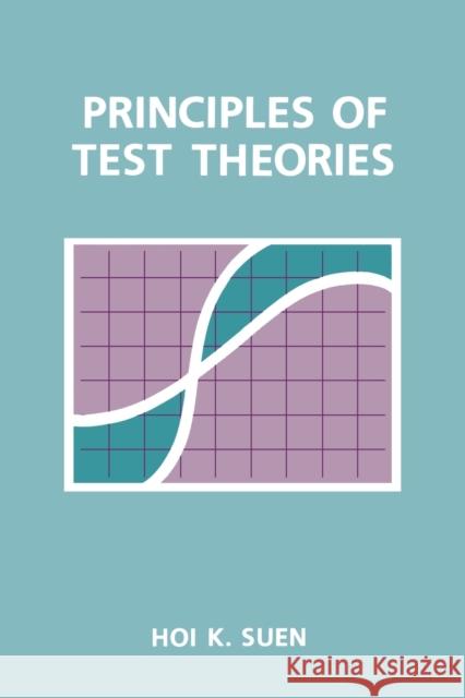 Principles of Test Theories Hoi K. Suen Hoi K. Suen  9780805801989 Taylor & Francis