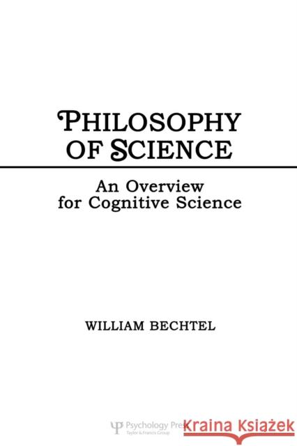 Philosophy of Science: An Overview for Cognitive Science Bechtel, William 9780805802214