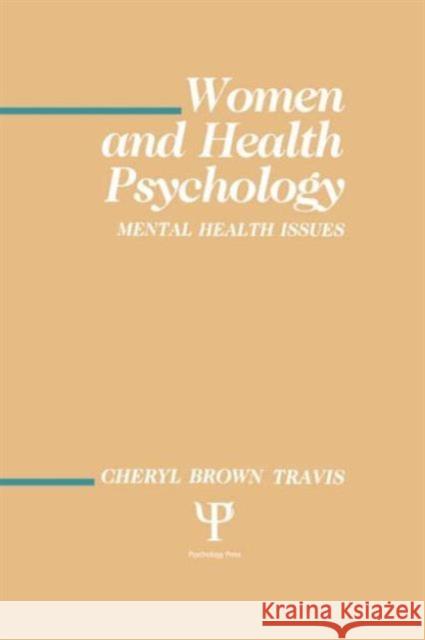 Women and Health Psychology : Volume I: Mental Health Issues Cheryl Brown Travis Cheryl Brown Travis  9780805802535 Taylor & Francis