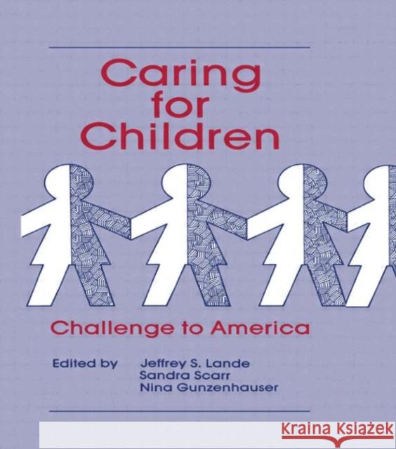 Caring for Children : Challenge To America Jeffrey Lande Sandra Scarr Nina Guzenhauser 9780805802559 Taylor & Francis