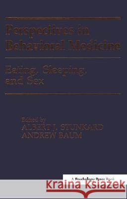 Eating, Sleeping, and Sex: Perspectives in Behavioral Medicine Stunkard, Albert J. 9780805802801 Lawrence Erlbaum Associates