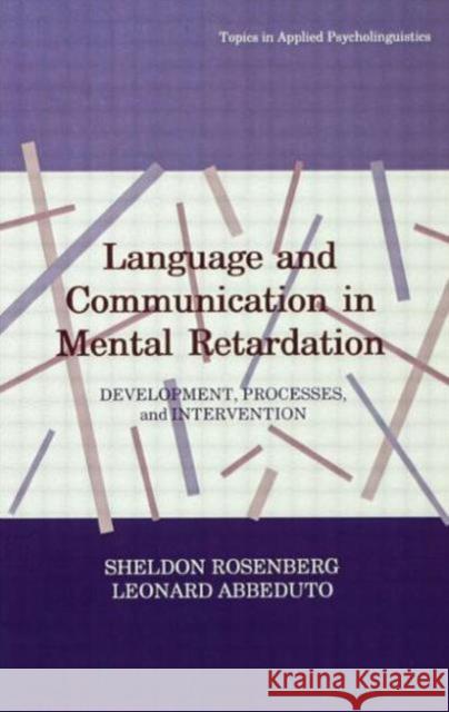 Language and Communication in Mental Retardation : Development, Processes, and intervention Sheldon Rosenberg Leonard Abbeduto Sheldon Rosenberg 9780805803020 Taylor & Francis