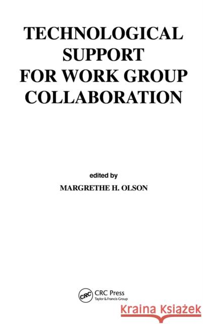 Technological Support for Work Group Collaboration Olson                                    Margrethe H. Olson Margrethe H. Olsonz 9780805803044 CRC