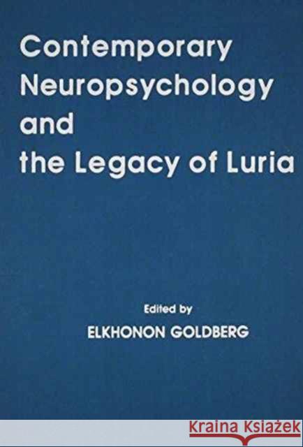 Contemporary Neuropsychology and the Legacy of Luria Elkhonon Goldberg Elkhonon Goldberg  9780805803341