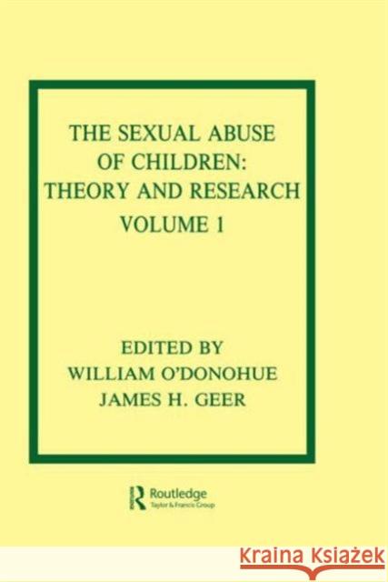 The Sexual Abuse of Children : Volume I: Theory and Research William T. O'Donohue James H. Geer William T. O'Donohue 9780805803396 Taylor & Francis