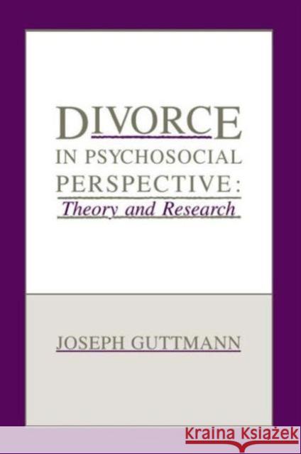 Divorce in Psychosocial Perspective : Theory and Research Josef Guttmann Guttmann                                 Joseph Guttmann 9780805803471 Lawrence Erlbaum Associates