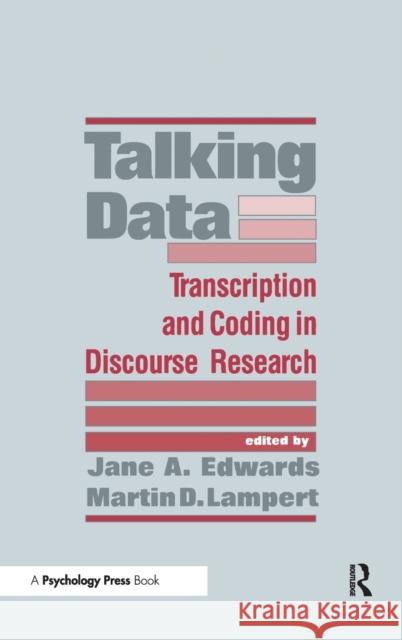 Talking Data : Transcription and Coding in Discourse Research Jane A. Edwards Martin D. Lampert Jane A. Edwards 9780805803488 Taylor & Francis