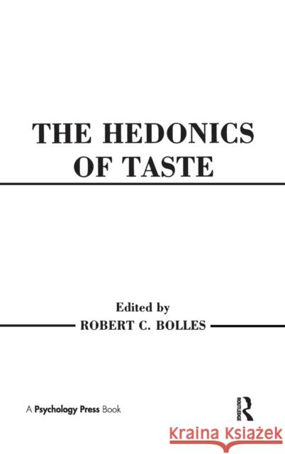 Hedonics of Taste Bolles                                   Robert C. Bolles Robert Bolles 9780805803662 Lawrence Erlbaum Associates
