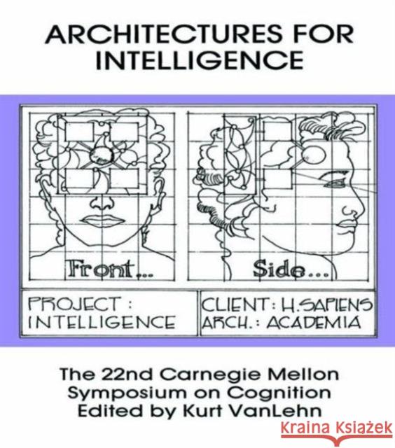 Architectures for Intelligence: The 22nd Carnegie Mellon Symposium on Cognition Van Lehn, Kurt 9780805804065 Lawrence Erlbaum Associates