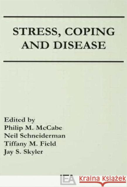Stress, Coping, and Disease Philip Mccabe Neil Schneiderman Tiffany M. Field 9780805804089 Taylor & Francis