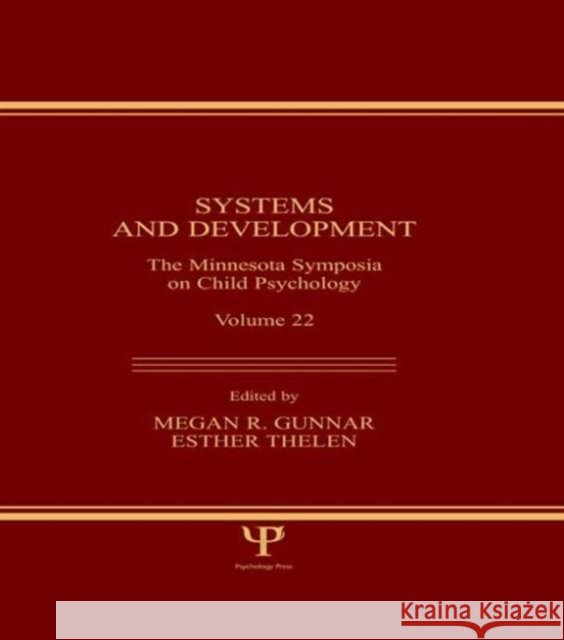Systems and Development : The Minnesota Symposia on Child Psychology, Volume 22 Gunnar                                   Megan R. Gunnar Esther Thelen 9780805804096 Lawrence Erlbaum Associates