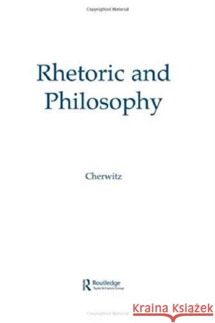 Rhetoric and Philosophy Richard A. Cherwitz Henry W. Johnstone Jr. Richard A. Cherwitz 9780805804133