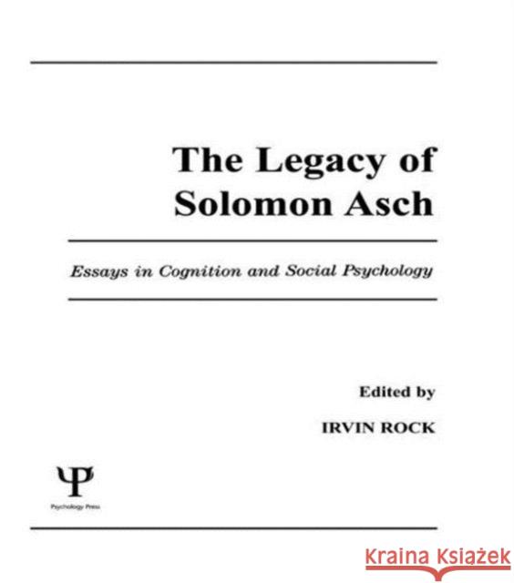 The Legacy of Solomon Asch : Essays in Cognition and Social Psychology Irvin Rock Irvin Rock - DECEASED Irvin Rock 9780805804409 Taylor & Francis