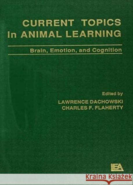 Current Topics in Animal Learning : Brain, Emotion, and Cognition Lawrence Dachowski Charles F. Flaherty 9780805804416 Lawrence Erlbaum Associates