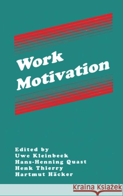 Work Motivation Uwe Kleinbeck Hans-Henning Quast Henk Thierry 9780805804522