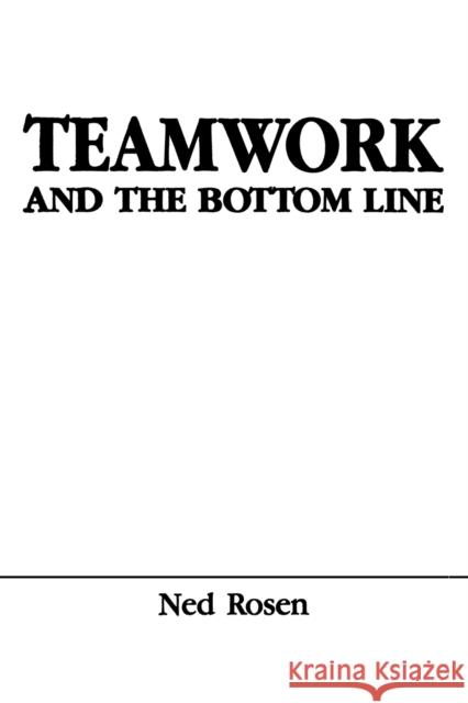 Teamwork and the Bottom Line: Groups Make A Difference Rosen, Ned 9780805804614 Taylor & Francis